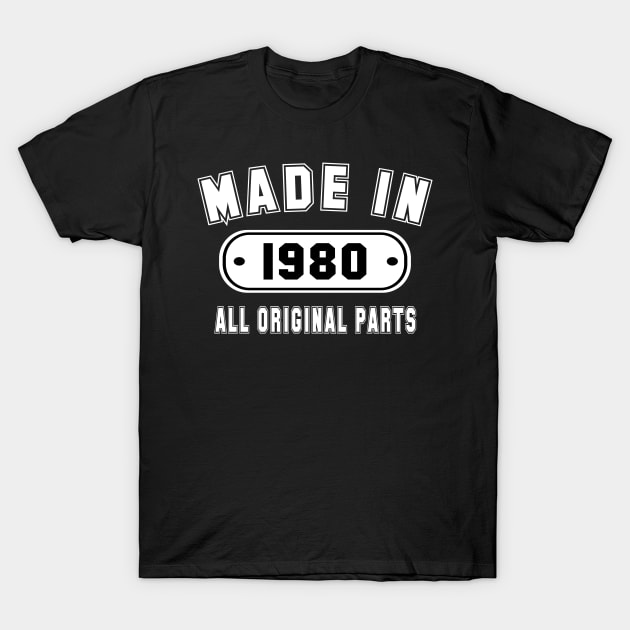 Made In 1980 All Original Parts T-Shirt by PeppermintClover